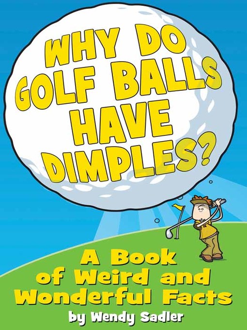 Title details for Why Do Golf Balls Have Dimples? by Wendy Sadler - Available